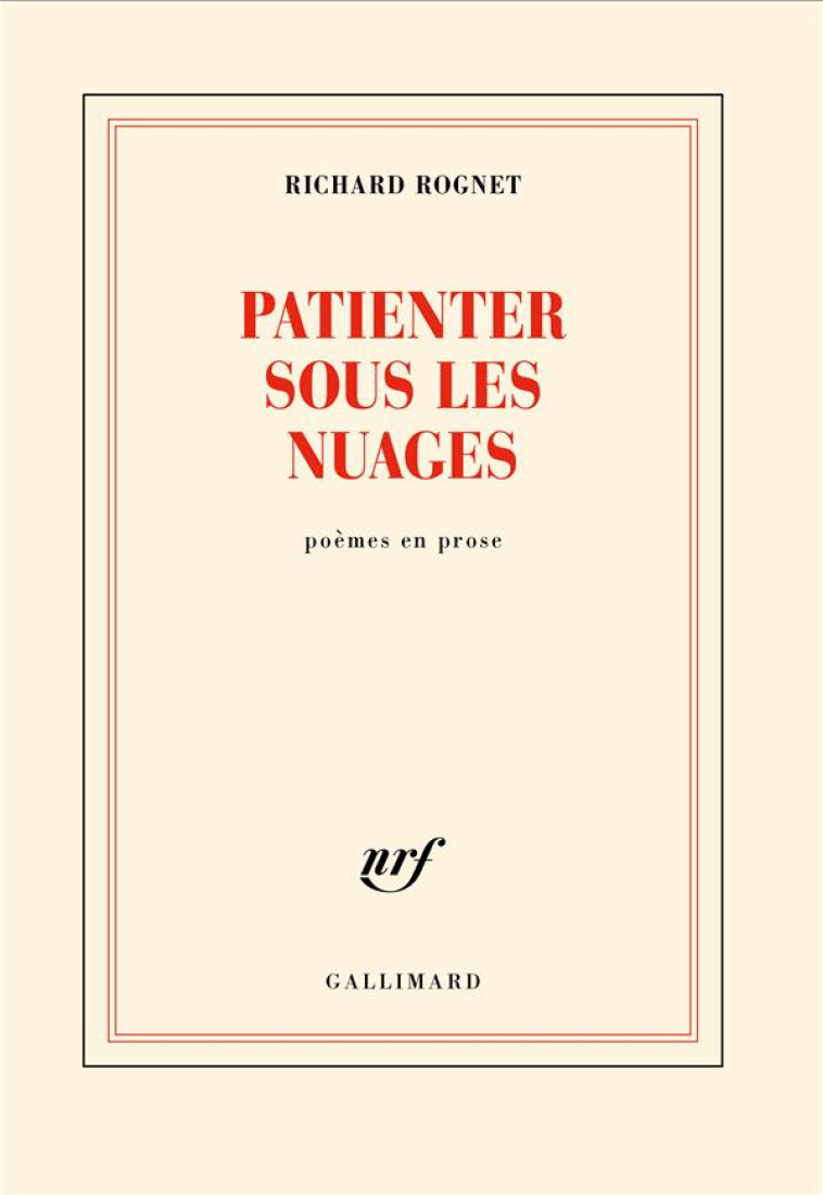 PATIENTER SOUS LES NUAGES - ROGNET RICHARD - GALLIMARD