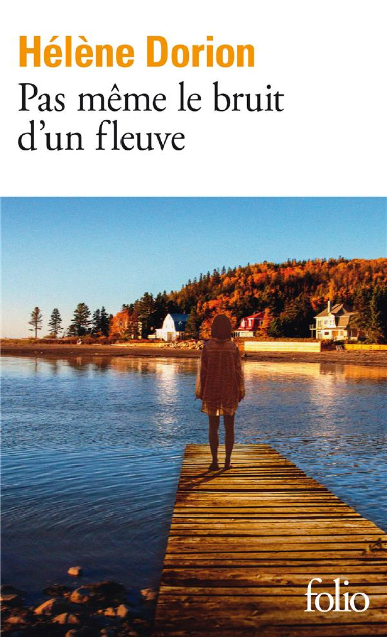 PAS MEME LE BRUIT D-UN FLEUVE - DORION HELENE - GALLIMARD