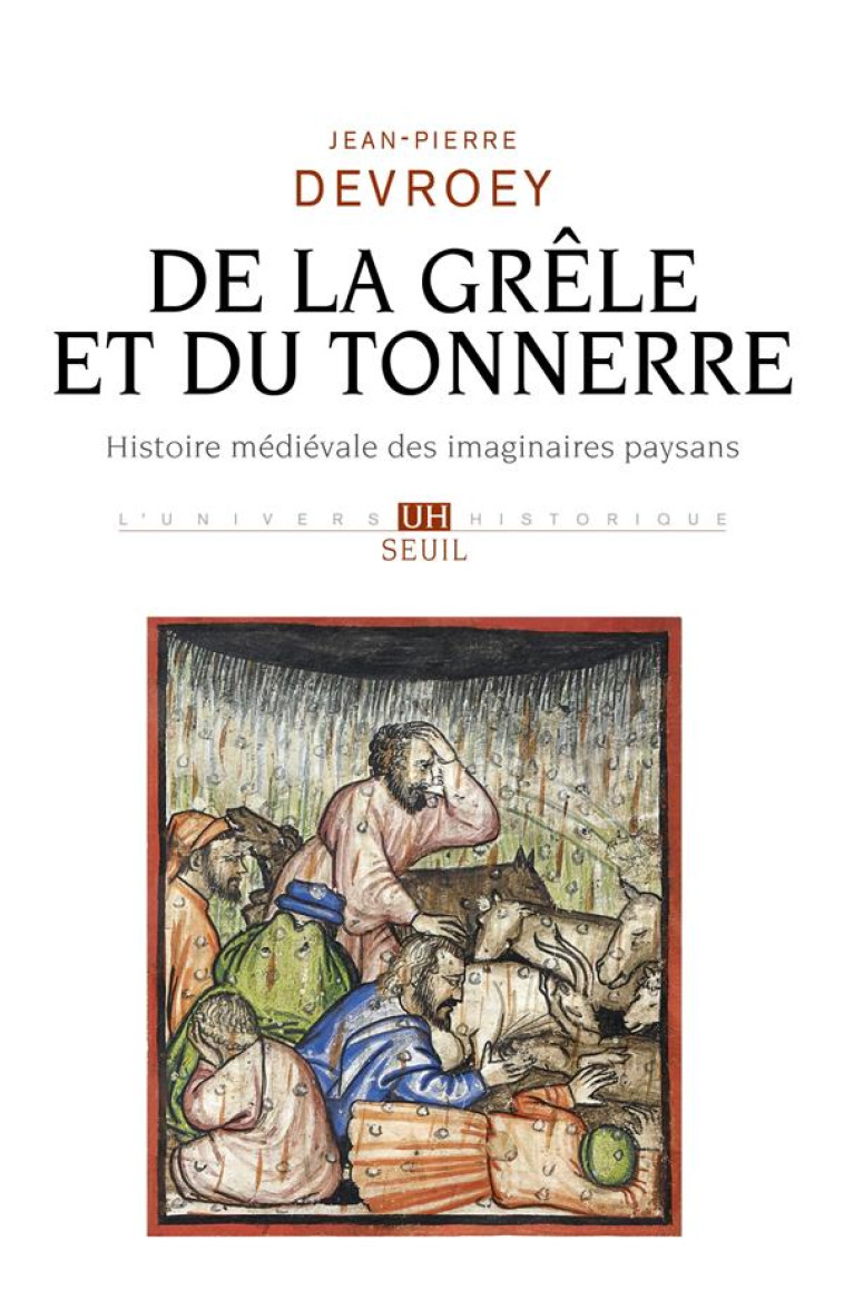 DE LA GRELE ET DU TONNERRE - HISTOIRE MEDIEVALE DES IMAGINAIRES PAYSANS - DEVROEY JEAN-PIERRE - SEUIL