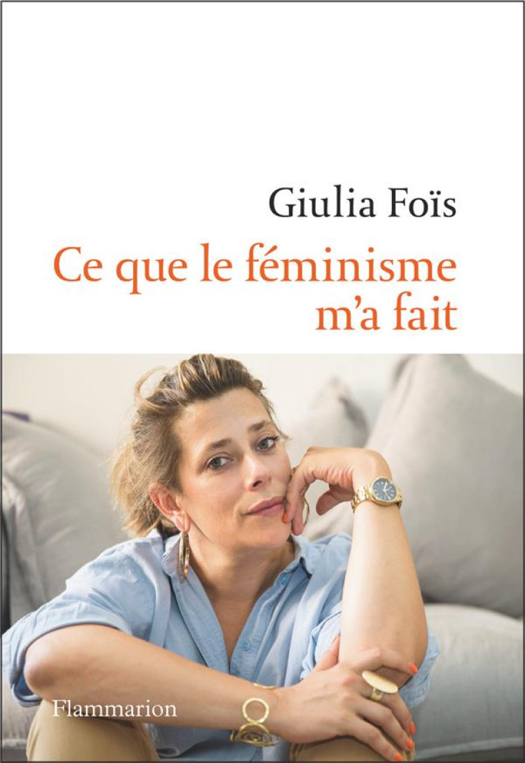 CE QUE LE FEMINISME M-A FAIT - FOIS GIULIA - FLAMMARION