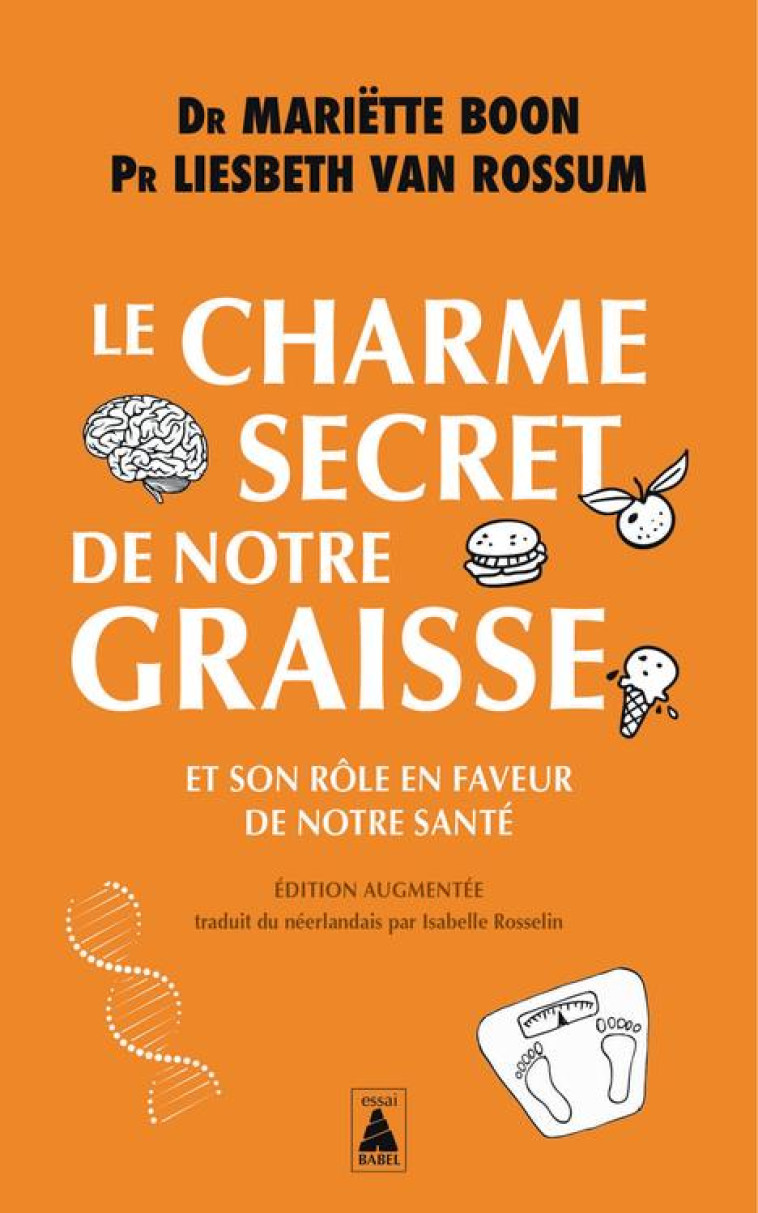 LE CHARME SECRET DE NOTRE GRAISSE - ET SON ROLE EN FAVEUR DE NOTRE SANTE - ILLUSTRATIONS, NOIR ET BL - BOON/VAN ROSSUM - ACTES SUD