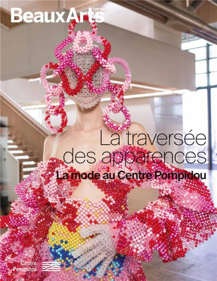 LA TRAVERSEE DES APPARENCES. LA MODE AU CENTRE POMPIDOU - COLLECTIF - BEAUX ARTS MAGA