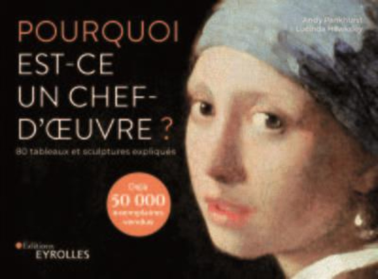 POURQUOI EST-CE UN CHEF-D'OEUVRE ? (2E EDITION) - PANKHURST/HAWKSLEY - EYROLLES