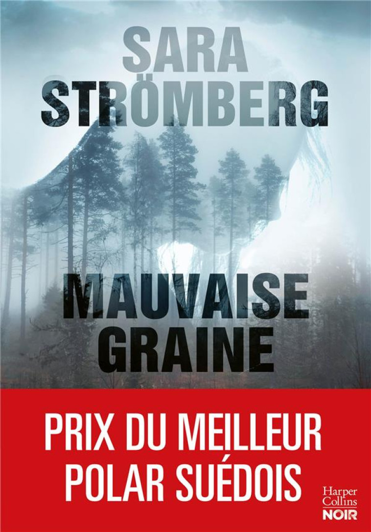 MAUVAISE GRAINE - COURONNE MEILLEUR PREMIER ROMAN DE L-ANNEE 2021 PAR L-ACADEMIE SUEDOISE DU ROMAN - STROMBERG SARA - HARPERCOLLINS