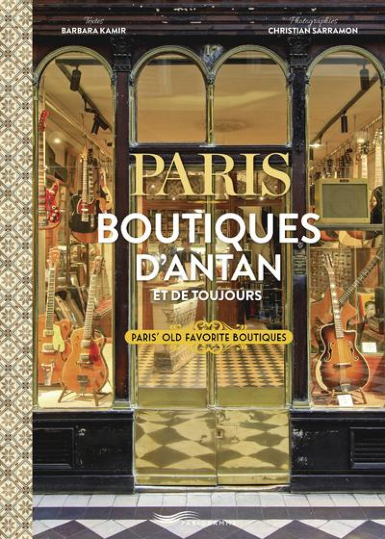 PARIS BOUTIQUES D-ANTAN ET DE TOUJOURS - PARIS OLD FAVORITE BOUTIQUES - FRENCH-ENGLISH EDITION - KAMIR/SARRAMON - PARIGRAMME