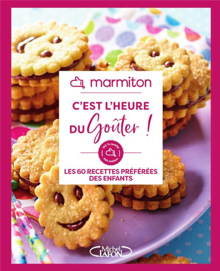 MARMITON - C-EST L-HEURE DU GOUTER ! - LES 60 RECETTES PREFEREES DES ENFANTS - MARMITON - MICHEL LAFON