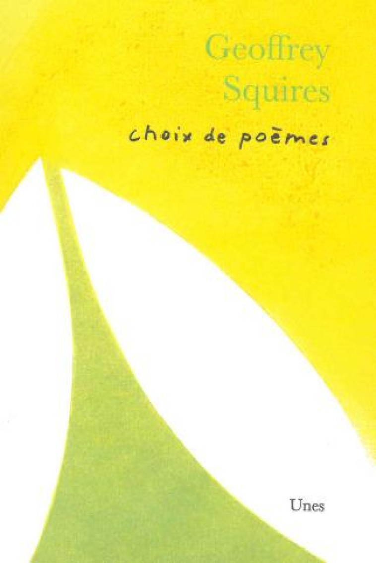 CHOIX DE POEMES DE GEOFFREY SQUIRES - SQUIRES/MABILLE - UNES