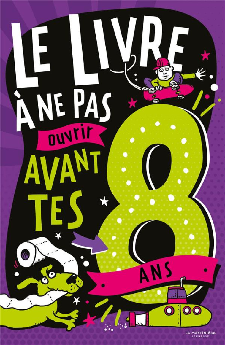 LE LIVRE A NE PAS OUVRIR AVANT TES 8 ANS - MARTIN/PINDER - MARTINIERE BL