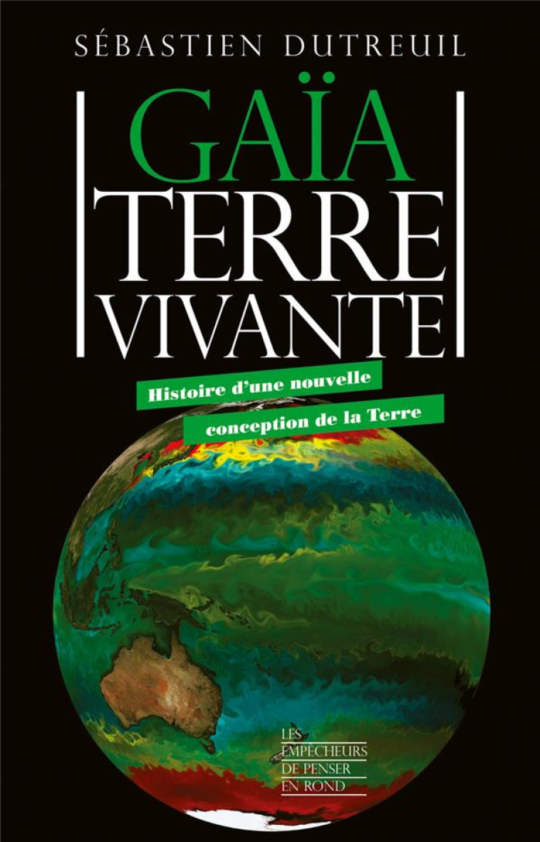 GAIA, TERRE VIVANTE - HISTOIRE D-UNE NOUVELLE CONCEPTION DE LA TERRE - DUTREUIL SEBASTIEN - LA DECOUVERTE