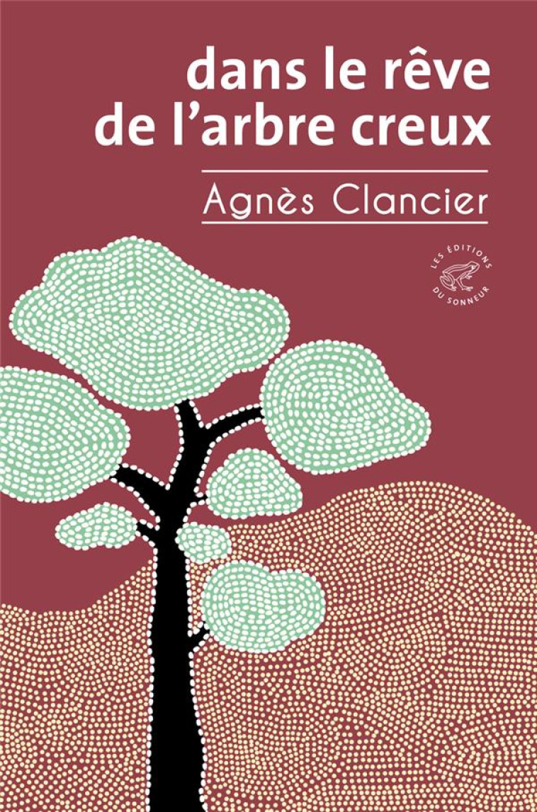 DANS LE REVE DE L-ARBRE CREUX - CLANCIER AGNES - SONNEUR