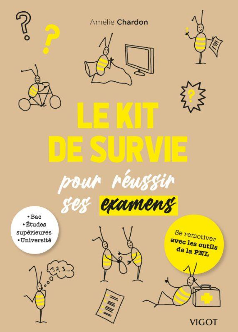 LE KIT DE SURVIE POUR REUSSIR SES EXAMENS - SE REMOTIVER AVEC LES OUTILS DE LA PNL - CHARDON AMELIE - VIGOT