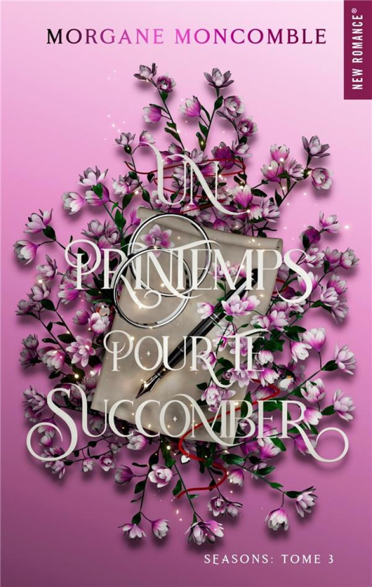 SEASONS - T03 - UN PRINTEMPS POUR TE SUCCOMBER - SEASONS TOME 3 - MONCOMBLE MORGANE - HUGO JEUNESSE