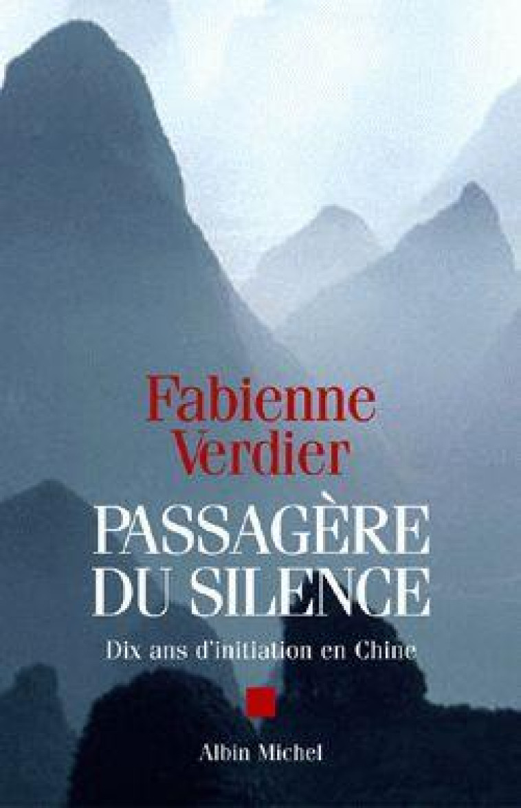 PASSAGERE DU SILENCE : DIX ANS D'INITIATION EN CHINE - VERDIER, FABIENNE - ALBIN MICHEL