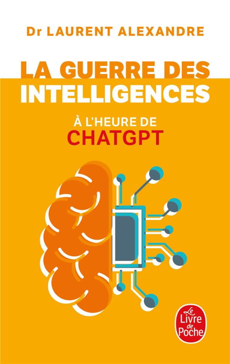 LA GUERRE DES INTELLIGENCES A L-HEURE DE CHATGPT - ALEXANDRE LAURENT - LGF/Livre de Poche