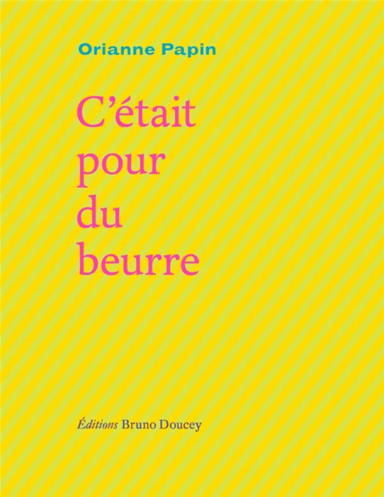 C-ETAIT POUR DU BEURRE - PAPIN ORIANNE - BRUNO DOUCEY