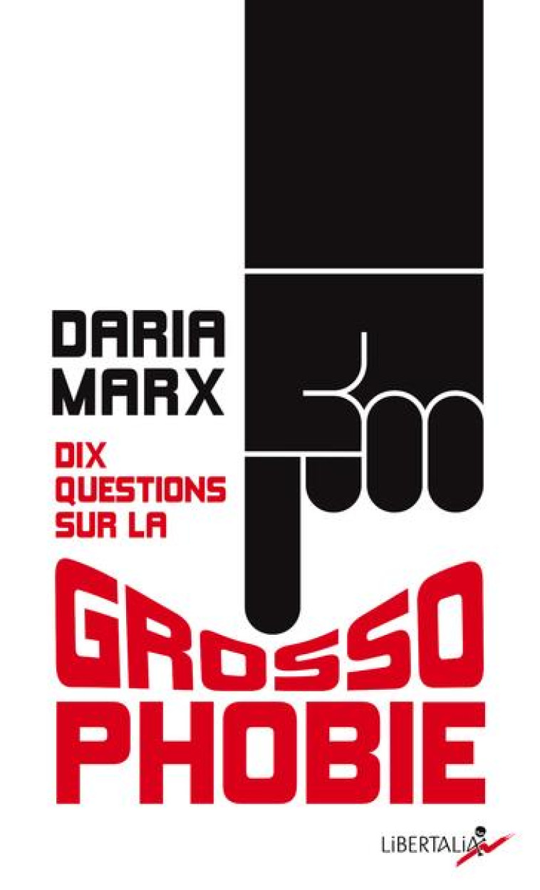 DIX QUESTIONS SUR LA GROSSOPHOBIE - MARX DARIA - LIBERTALIA