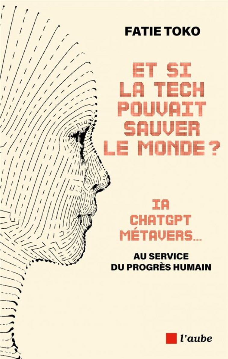 ET SI LA TECH POUVAIT SAUVER LE MONDE ? IA, CHATGPT, METAVER - TOKO FATIE - AUBE NOUVELLE