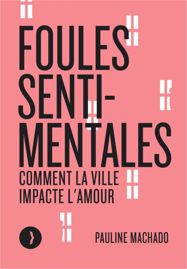 FOULES SENTIMENTALES - COMMENT LA VILLE IMPACTE L-AMOUR - MACHADO PAULINE - BOURIN