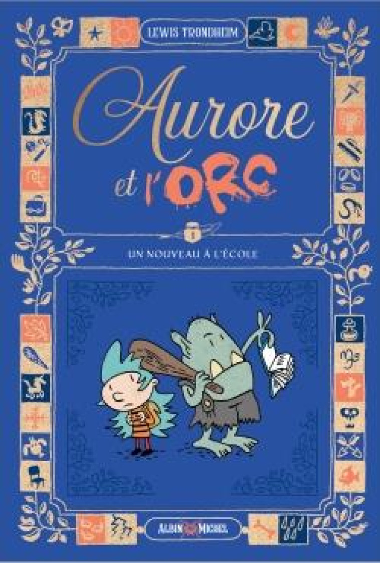 AURORE ET L-ORC - TOME 1 - UN NOUVEAU A L-ECOLE - TRONDHEIM LEWIS - ALBIN MICHEL