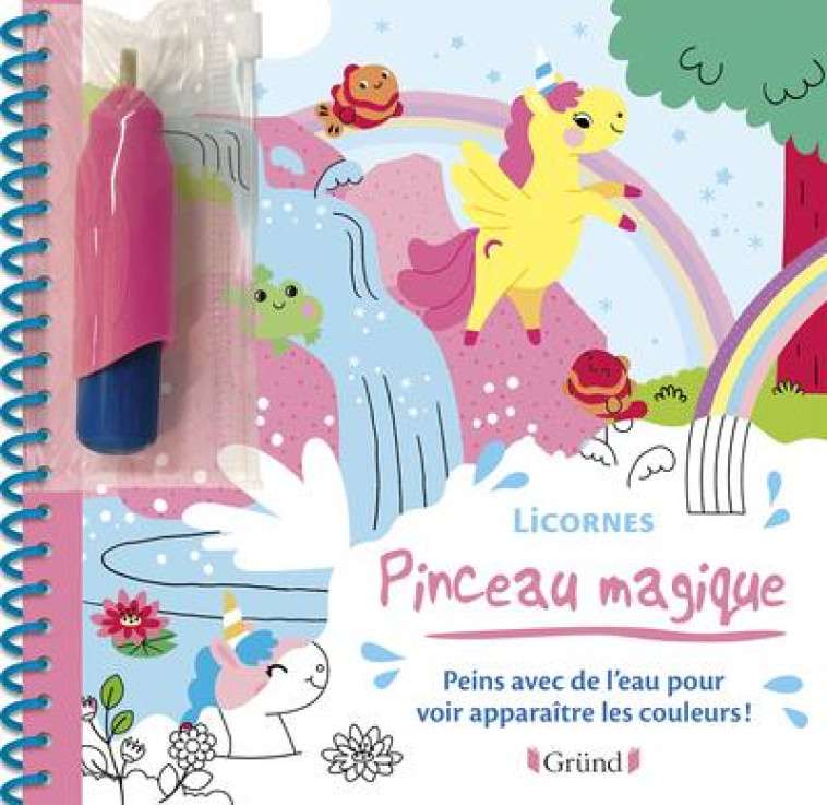 PINCEAU MAGIQUE - LICORNES - DERODIT - GRUND