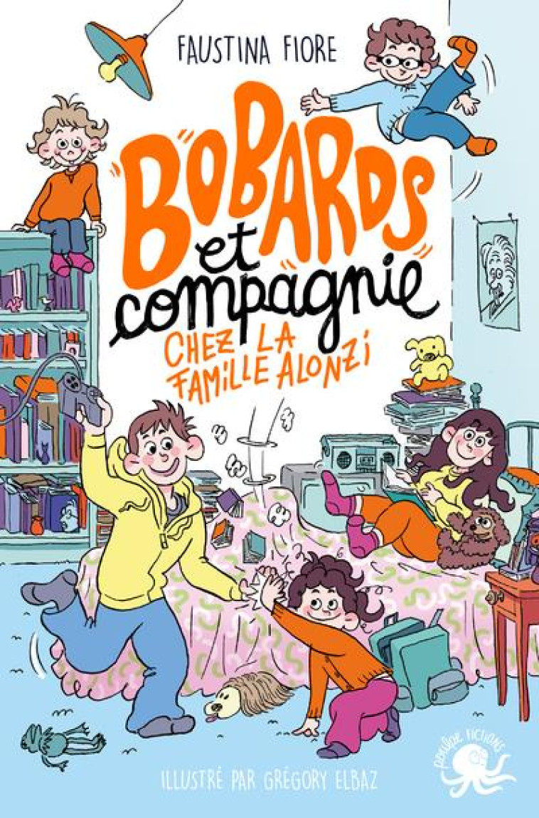 BOBARDS ET COMPAGNIE, CHEZ LA FAMILLE ALONZI - FIORE/ELBAZ - POULPE FICTIONS