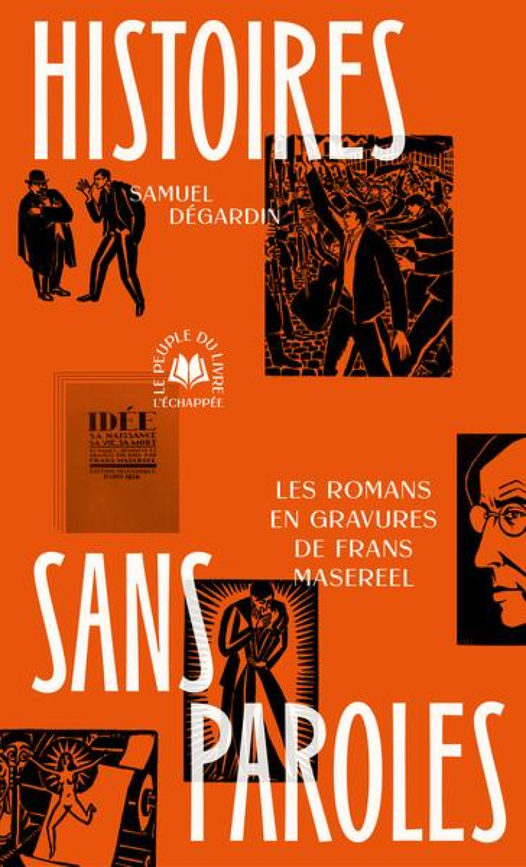 HISTOIRES SANS PAROLES - LES ROMANS EN GRAVURES DE FRANS MASEREEL - DEGARDIN SAMUEL - ECHAPPEE