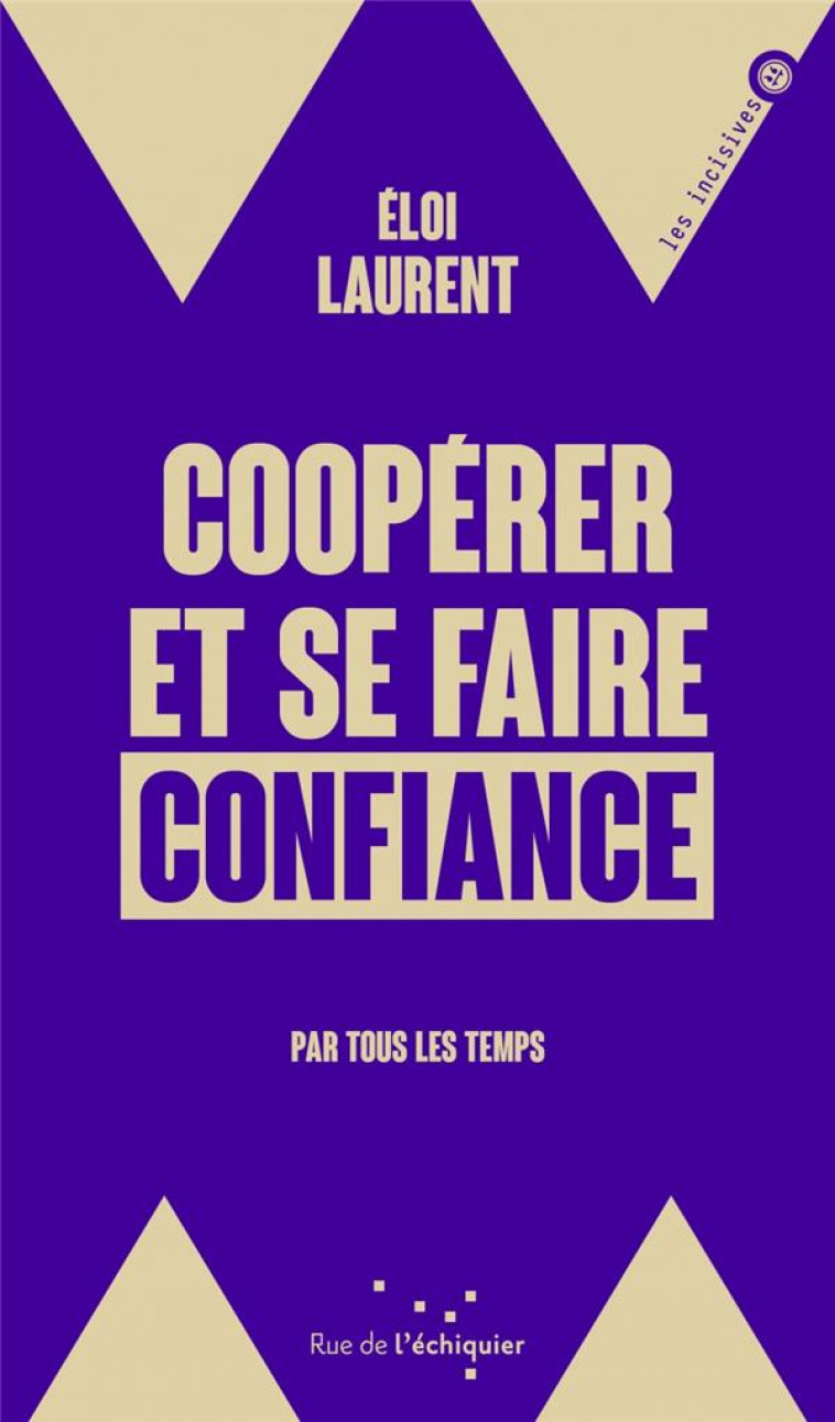 COOPERER ET SE FAIRE CONFIANCE - PAR TOUS LES TEMPS - LAURENT ELOI - RUE ECHIQUIER