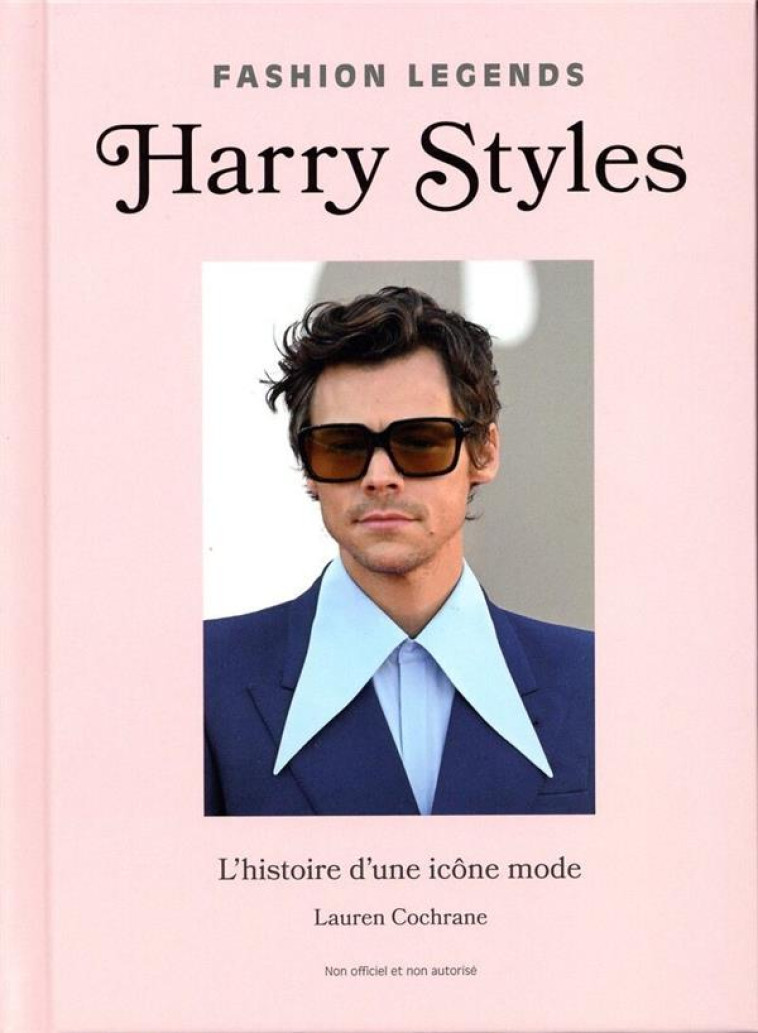 HARRY STYLES, L-HISTOIRE D-UNE ICONE DE LA MODE (VERSION FRANCAISE) - ICONS OF STYLE - COCHRANE LAUREN - PLACE VICTOIRES