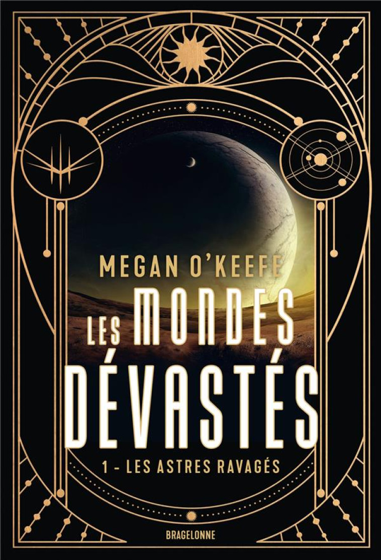 LES MONDES DEVASTES, T1 : LES ASTRES RAVAGES - O-KEEFE MEGAN - BRAGELONNE