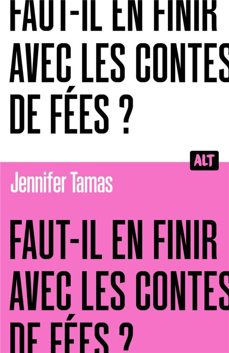 FAUT-IL EN FINIR AVEC LES CONTES DE FEES ? COLLECTION ALT - TAMAS JENNIFER - MARTINIERE BL