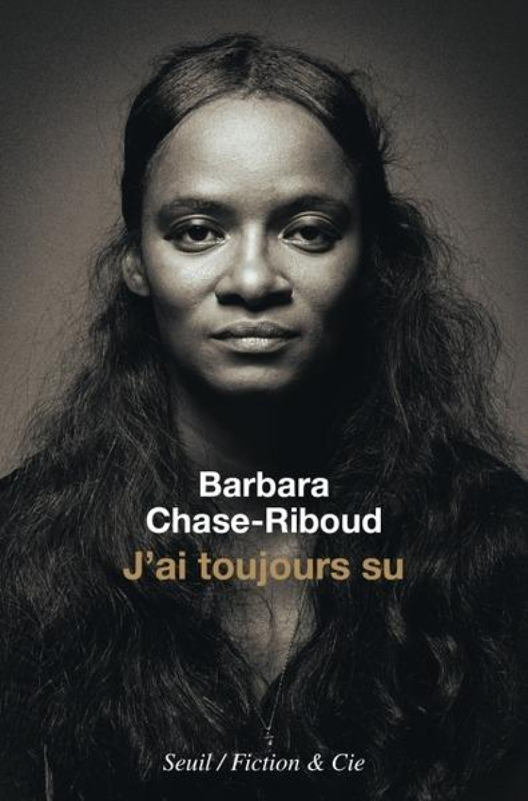 J-AI TOUJOURS SU - CHASE-RIBOUD BARBARA - SEUIL