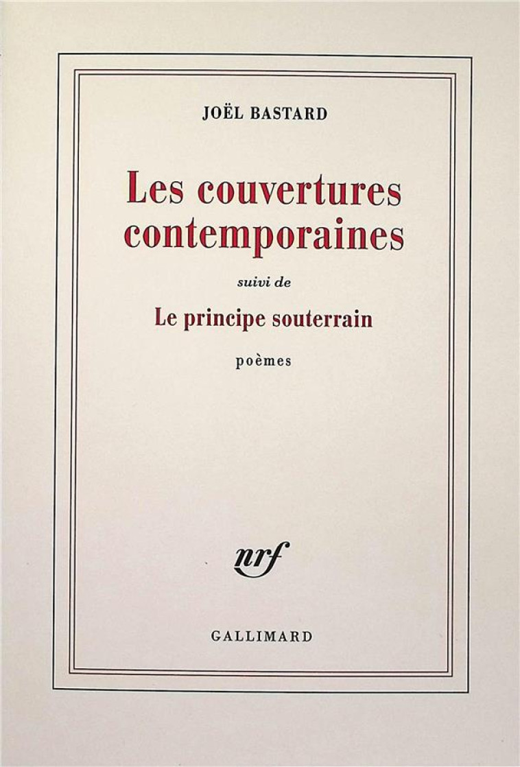 LES COUVERTURES CONTEMPORAINES/LE PRINCIPE SOUTERRAIN - BASTARD JOEL - GALLIMARD