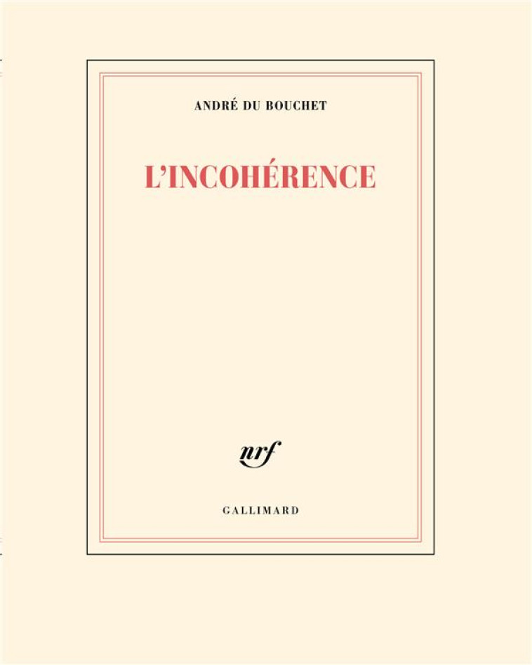 L-INCOHERENCE - DU BOUCHET ANDRE - GALLIMARD