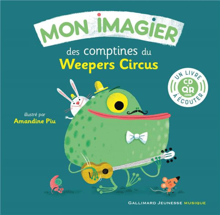 MON IMAGIER DES COMPTINES DU WEEPERS CIRCUS - LIVRE-CD AVEC QR CODE - COLLECTIF/PIU - GALLIMARD