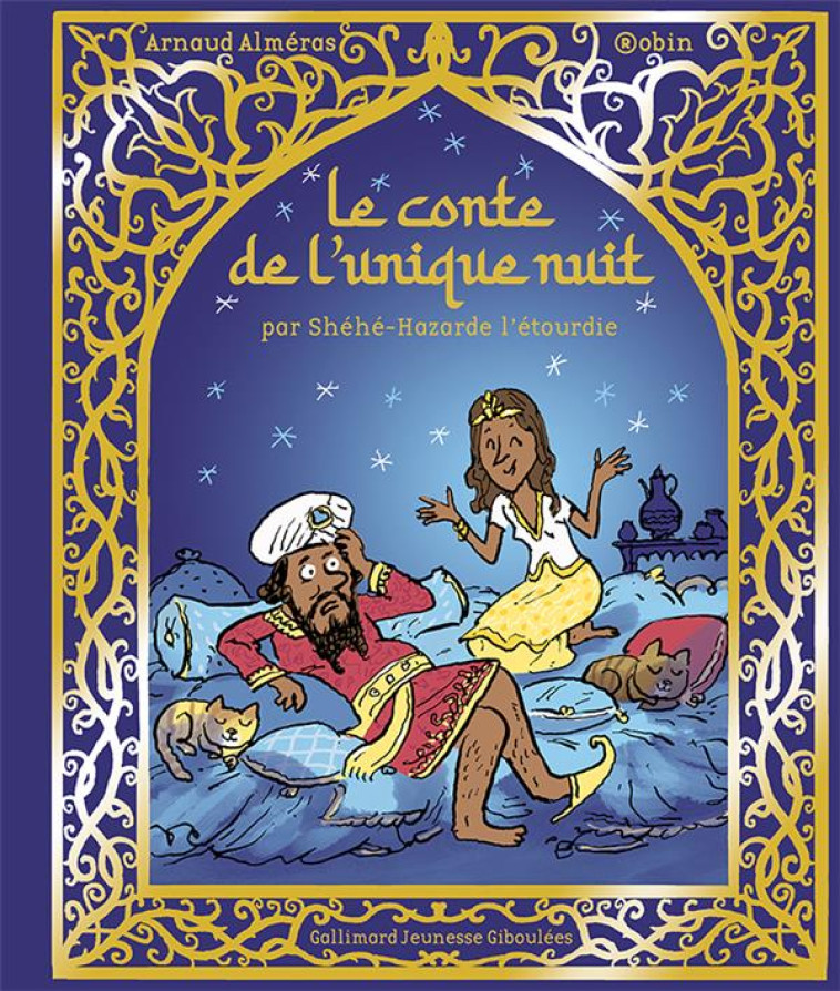 LE CONTE DE L-UNIQUE NUIT - PAR SHEHE-HAZARDE L-ETOURDIE - ALMERAS/ROBIN - GALLIMARD