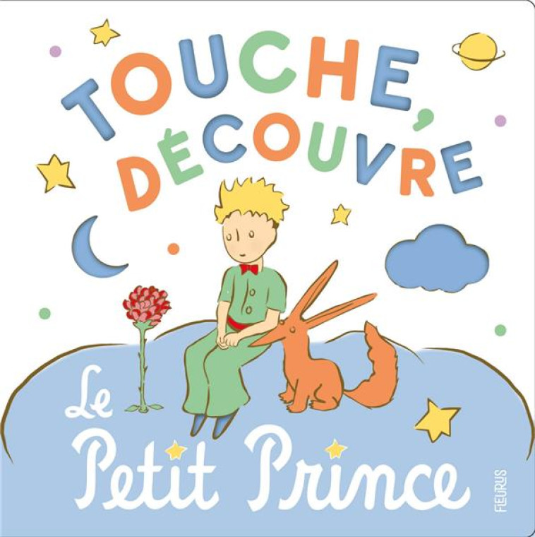 TOUCHE, DECOUVRE, LE PETIT PRINCE - D-APRES ANTOINE DE S - FLEURUS