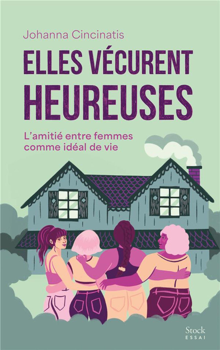 ELLES VECURENT HEUREUSES - L-AMITIE ENTRE FEMMES COMME IDEAL DE VIE - CINCINATIS JOHANNA - STOCK