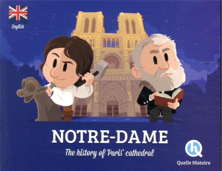 NOTRE-DAME (VERSION ANGLAISE) - THE STORY OF PARIS-S CATHEDRAL - BRUNO WENNAGEL - QUELLE HISTOIRE