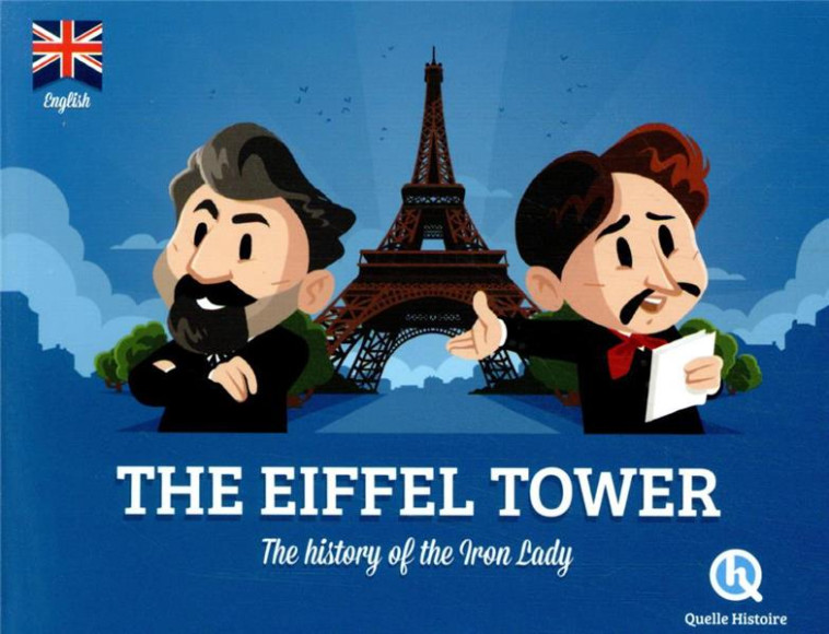 THE EIFFEL TOWER (VERSION ANGLAISE) - THE STORY OF THE IRON LADY - QUELLE HISTOIRE STUD - QUELLE HISTOIRE