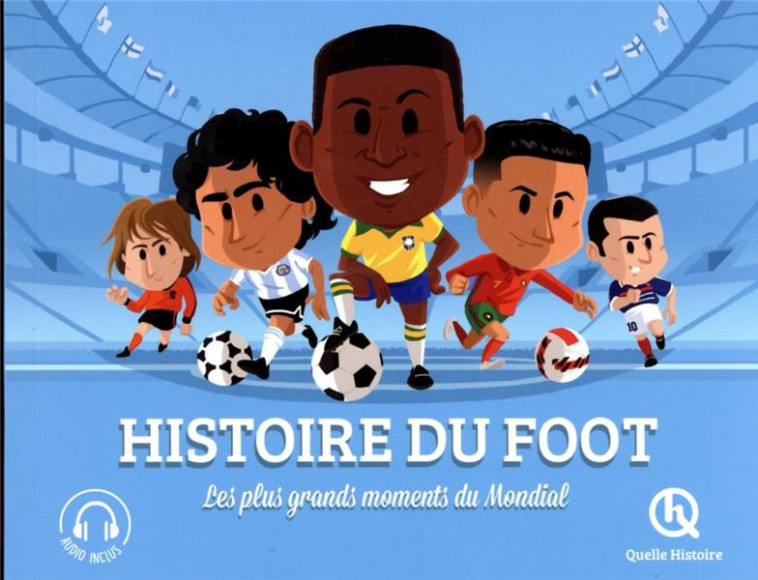 HISTOIRE DU FOOT (2NDE ED) - LES PLUS GRANDS MOMENTS DU MONDIAL - XXX - QUELLE HISTOIRE