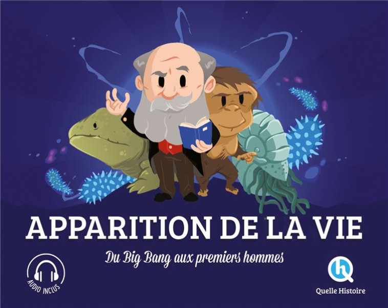 APPARITION DE LA VIE - DU BIG BANG AUX PREMIERS HOMMES - XXX - QUELLE HISTOIRE