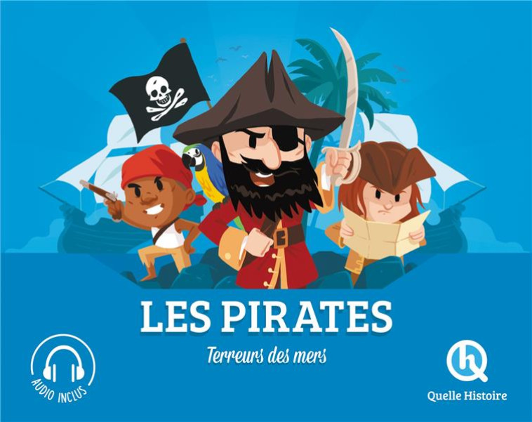 LES PIRATES - TERREURS DES MERS - XXX - QUELLE HISTOIRE