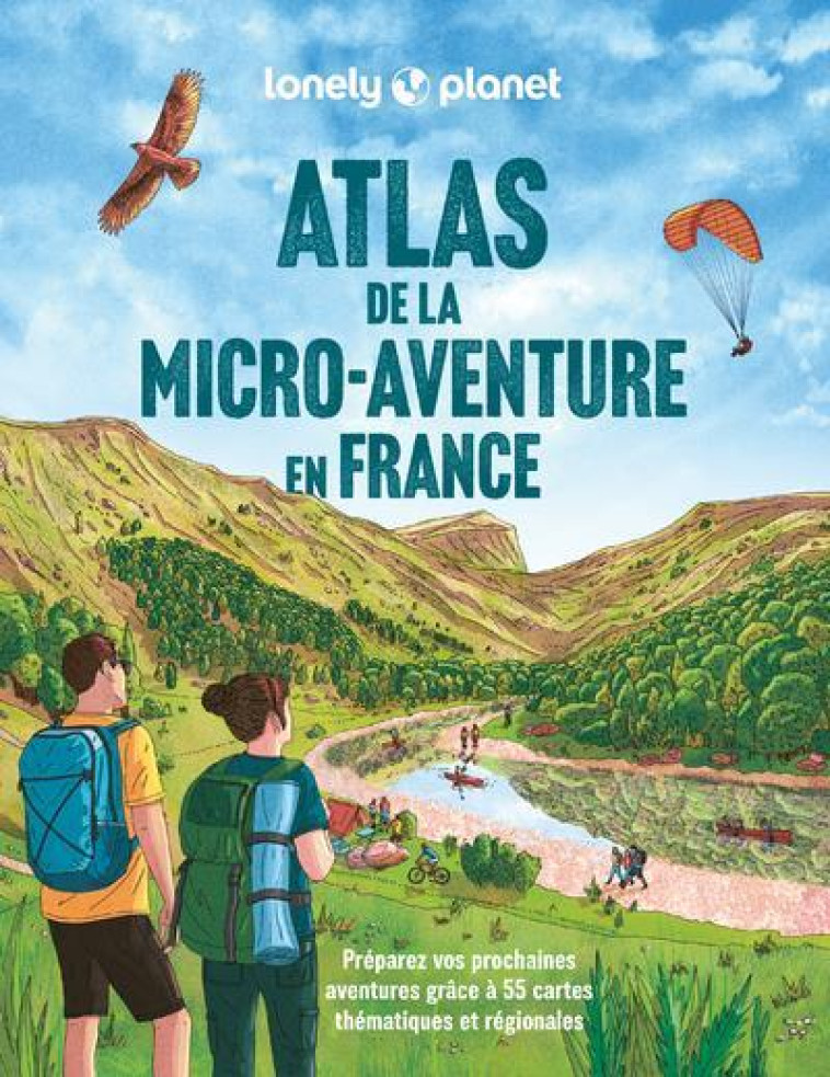 ATLAS DE LA MICRO-AVENTURE EN FRANCE - PREPAREZ VOS PROCHAINES AVENTURES GRACE A 55 CARTES THEMATIQU - LONELY PLANET - LONELY PLANET