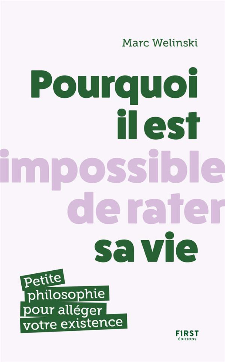 POURQUOI IL EST IMPOSSIBLE DE RATER SA VIE - WELINSKI MARC - FIRST