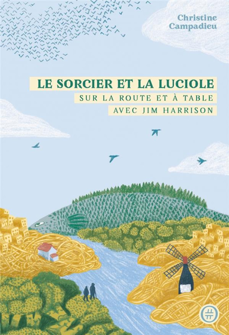 LE SORCIER ET LA LUCIOLE - SUR LA ROUTE ET A TABLE AVEC JIM - CAMPADIEU/BUSNEL - DU LUMIGNON