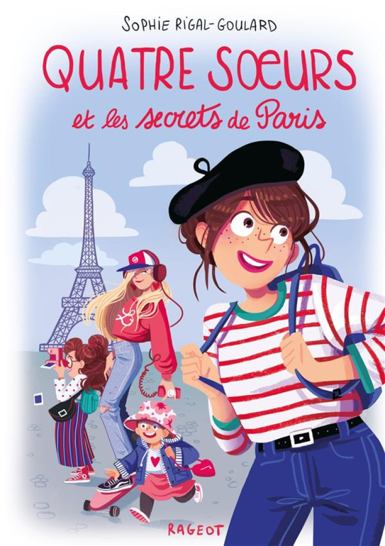 QUATRE SOEURS - QUATRE S URS ET LES SECRETS DE PARIS - QUATRE SOEURS ET LES SECRETS DE PARIS - RIGAL-GOULARD SOPHIE - RAGEOT