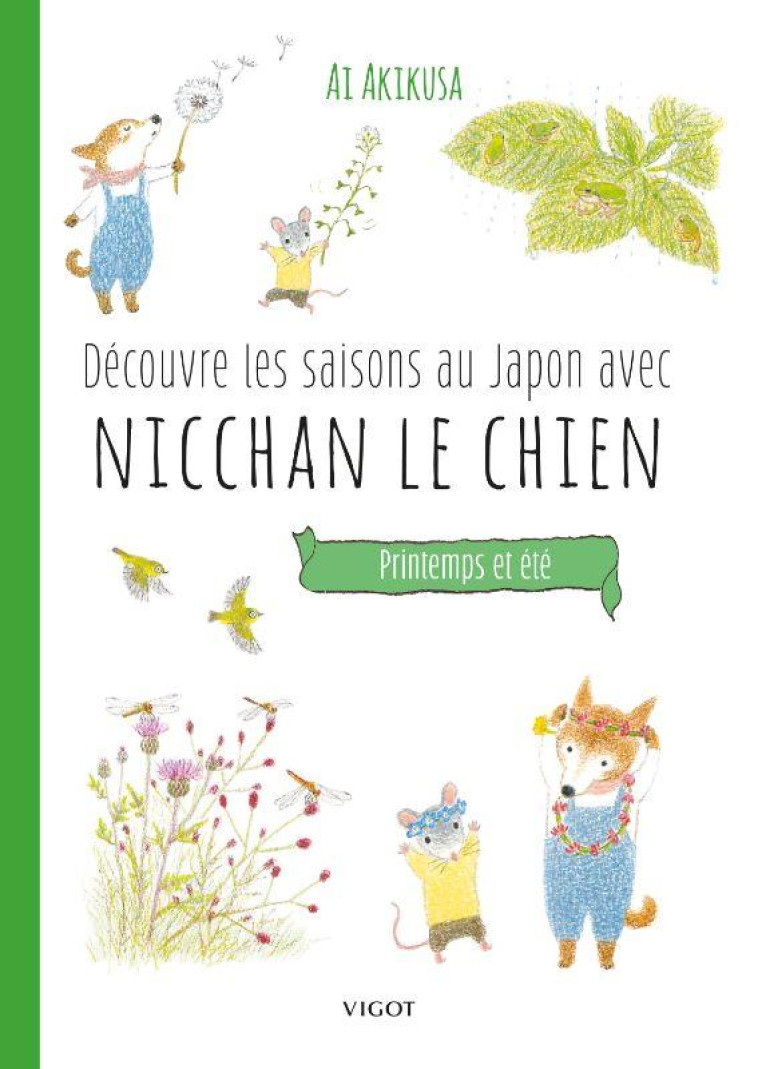 DECOUVRE LES SAISONS AU JAPON AVEC NICCHAN LE CHIEN : PRINTEMPS ET ETE - AKIKUSA AI - VIGOT