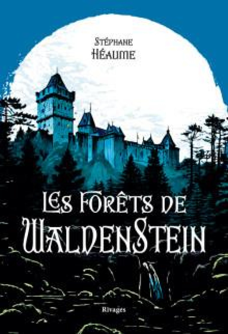 LES FORETS DE WALDENSTEIN - HEAUME STEPHANE - Rivages