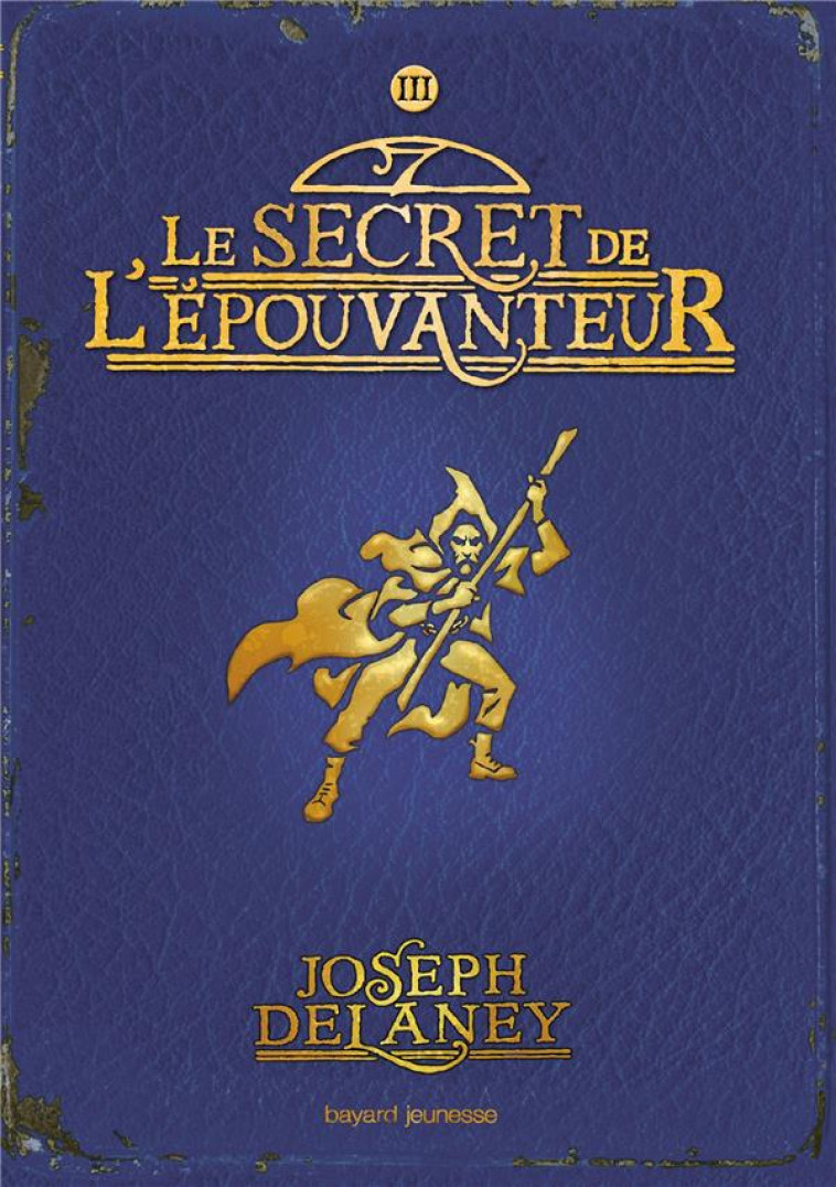 L-EPOUVANTEUR POCHE, TOME 03 - LE SECRET DE L-EPOUVANTEUR - DELANEY/DELVAL/WYATT - BAYARD JEUNESSE