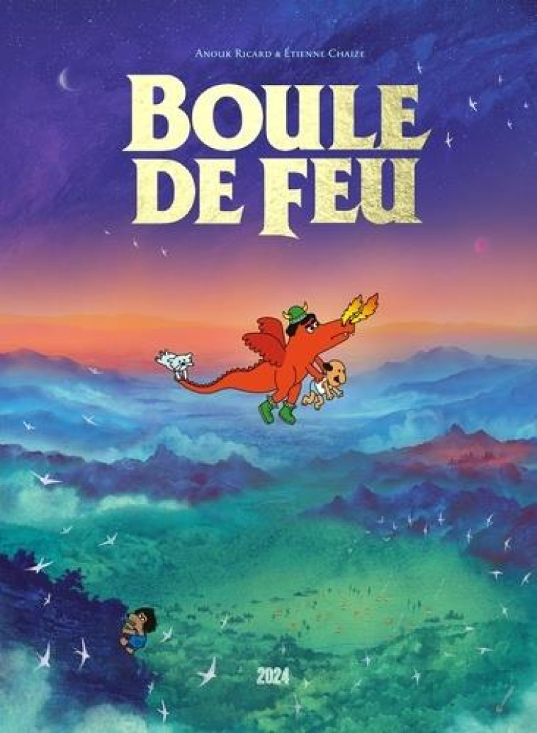 BOULE DE FEU - NOUVELLE EDITION - ILLUSTRATIONS, COULEUR - RICARD/CHAIZE - 2024